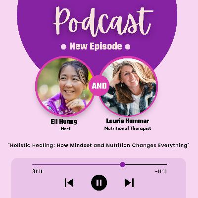 Holistic Healing: How Mindset and Nutrition Changes Everything