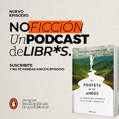 El profeta de los Andes, de Graciela Mochkofsky El profeta de los Andes, de Graciela Mochkofsky