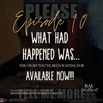 #10 | What Had Happened Was...