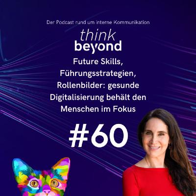 #60 Future Skills, Führungsstrategien und Rollenbilder: gesunde Digitalisierung behält den Menschen im Fokus #60 Future Skills, Führungsstrategien und Rollenbilder: gesunde Digitalisierung behält den Menschen im Fokus