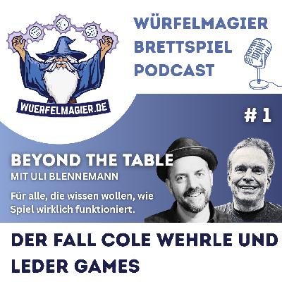 Beyond The Table #1 - Der Fall Cole Wehrle und Leder Games (WM044)