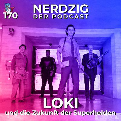 Nerdzig - Der Podcast #170 – Loki: Rückblick auf die 2. Staffel und die Zukunft der Superhelden