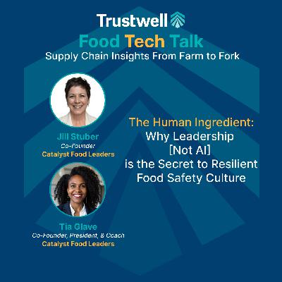 The Human Ingredient: Why Leadership [Not AI] is the Secret to Resilient Food Safety Culture