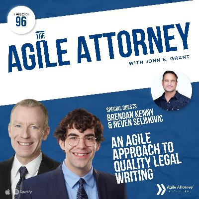 096. An Agile Approach to Quality Legal Writing with Brendan Kenny & Neven Selimovic