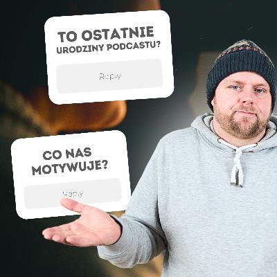 #156 - 3 lata za nami! Czas na poważną rozmowę