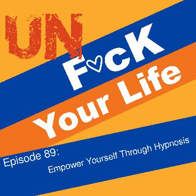 Ep. 89: Empower Yourself Through Hypnosis