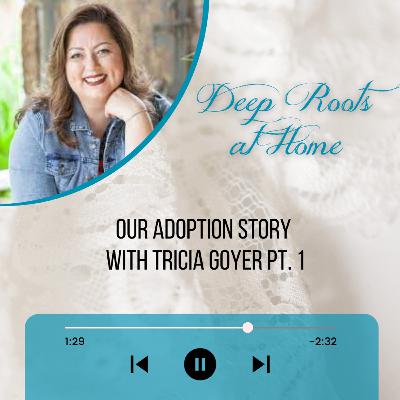 Our Adoption Story with Tricia Goyer Pt. 1