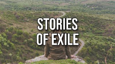 Stories of Exile (Sermon)