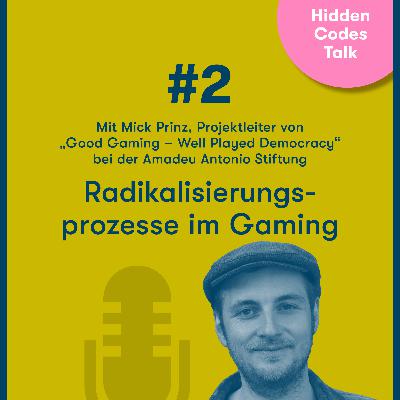 Hidden Codes Talk / Folge 2: Radikalisierungsprozesse im Gaming – mit Mick Prinz Hidden Codes Talk / Folge 2: Radikalisierungsprozesse im Gaming – mit Mick Prinz