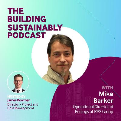 Why Green Roofs Are Key to Biodiversity Success with Mike Barker, Operational Director of Ecology at RPS Group