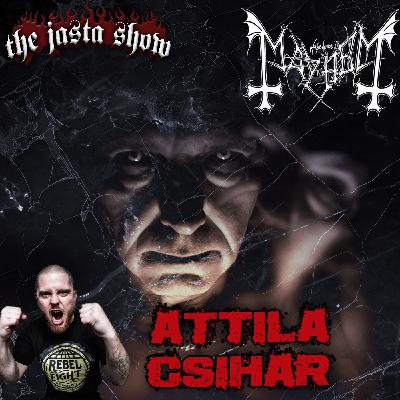 Attila (Mayhem)- Jasta Show 726