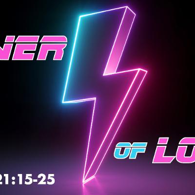 The Power of Love - John 21:15-25 - Jared Novak