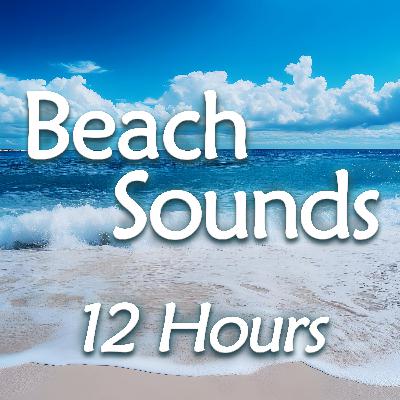 Beachside Relaxation - 12 Hours of Calm, Ambient Beach Sounds