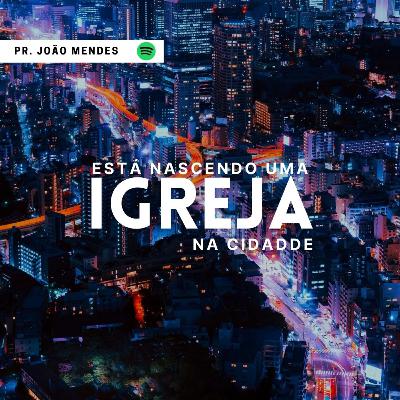 ESTÁ NASCENDO UMA IGREJA NA CIDADE