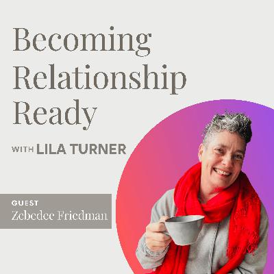 Letting Go of the Rules – Redefining What Dating Can Be with Zebedee Friedman