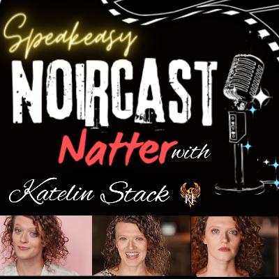 Season 4 Episode 9: Noircast Natter Special : Katelin Stack