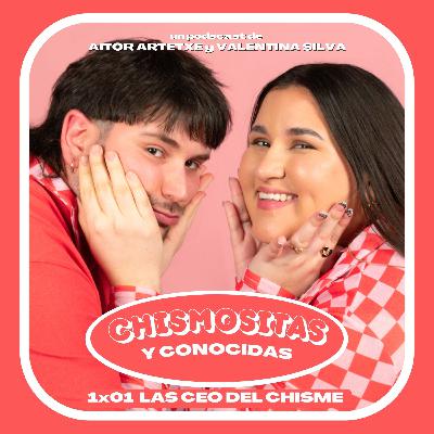 LAS CEO DEL CHISME | Chismositas y conocidas 1x01