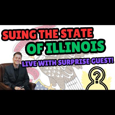 #223 – Suing the state of Illinois. Special guest!
