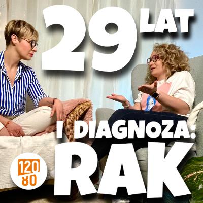 29 lat i diagnoza: RAK