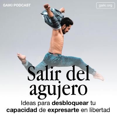 Salir del Agujero (Cómo desbloquear tu capacidad de expresarte en libertad)