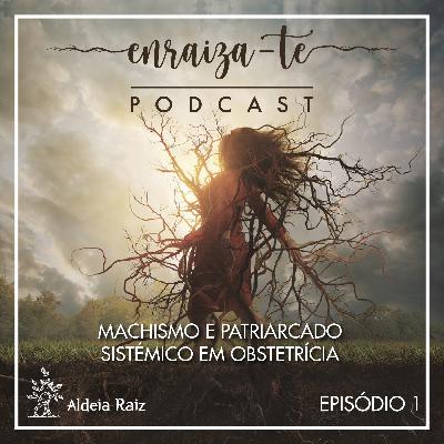 T1 | Ep 1 - Machismo e Patriarcado Sistémico em Obstetrícia T1 | Ep 1 - Machismo e Patriarcado Sistémico em Obstetrícia