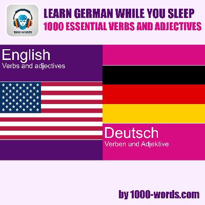 English to German โ 1000 Essential Verbs & Adjectives (Outro) English to German โ 1000 Essential Verbs & Adjectives (Outro)