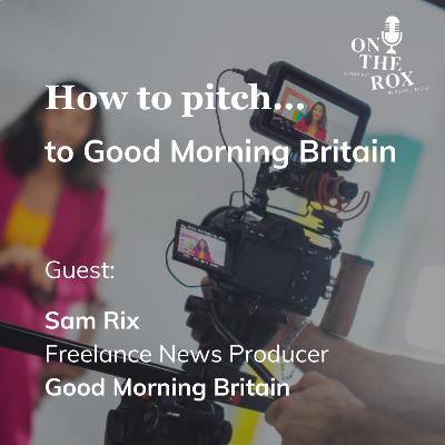 How to pitch to Good Morning Britain How to pitch to Good Morning Britain