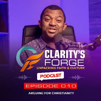 EP. 010: ARGUING FOR CHRISTIANITY EP. 010: ARGUING FOR CHRISTIANITY
