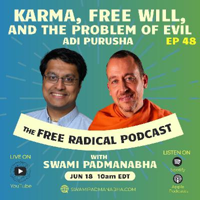 The Free Radical Podcast #48 | Karma, Free Will, and the Problem of Evil — Adi Purusha, June 18, 2025