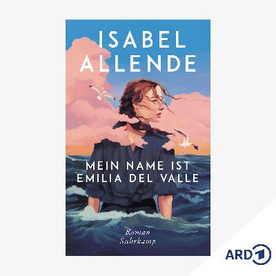 Neue Bücher: "Mein Name ist Emilia del Valle" von Isabel Allende