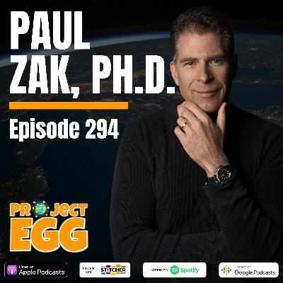 #294 - Paul Zak, Ph.D.