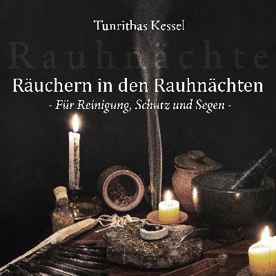 Räuchern in den Rauhnächten – Für Reinigung, Schutz und Segen