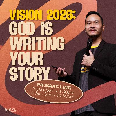 Vision 2026: God is Writing Your Story - Pr Isaac Ling