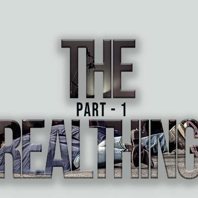 The Real Thing - Part 1 The Real Thing - Part 1