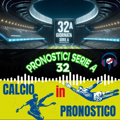 Pronostici Serie A 32^