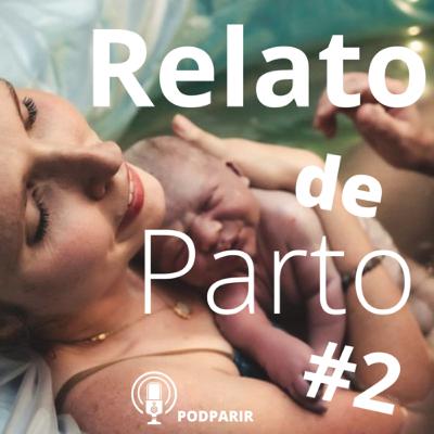RELATO DE PARTO #2 - Ep. 13