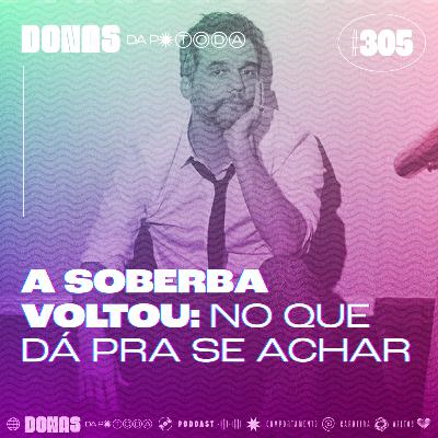 #305 - A soberba voltou: em que momentos nos permitimos deixar a humildade #305 - A soberba voltou: em que momentos nos permitimos deixar a humildade