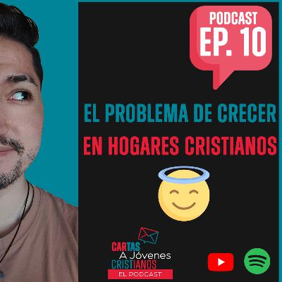 EPISODIO 10 EL PROBLEMA DE CRECER EN HOGARES CRISTIANOS