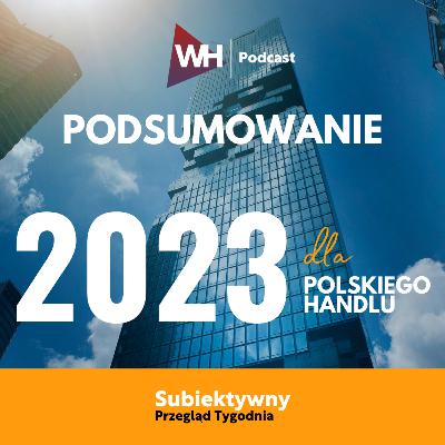 Podsumujmy rok 2023 w polskim handlu! 🚀 | Subiektywny Przegląd Tygodnia Podsumujmy rok 2023 w polskim handlu! 🚀 | Subiektywny Przegląd Tygodnia