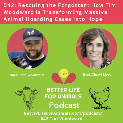 042: Rescuing the Forgotten: How Tim Woodward is Transforming Massive Animal Hoarding Cases into Hope
