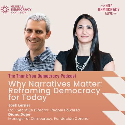 Why Narratives Matter: Reframing Democracy for Today with Josh Lerner and Diana Dajer