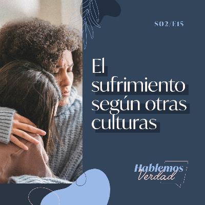 S2E15 - El sufrimiento según otras culturas