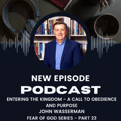 Entering The Kingdom - A Call to Obedience and Purpose