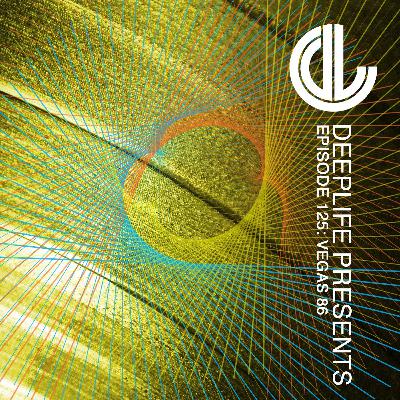 Deeplife Presents Episode 125 - 9.6.2024 - Guest Mix Vegas 86