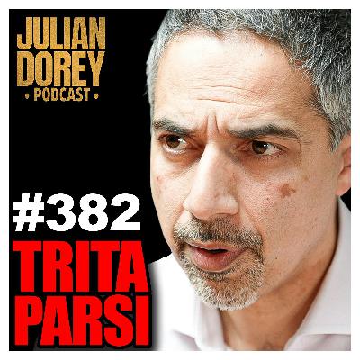 #382 - “Burn it Down!” - Mossad in Iran, Trump Regime Change, Clinton Bribe & Nuke Deal | Trita Parsi