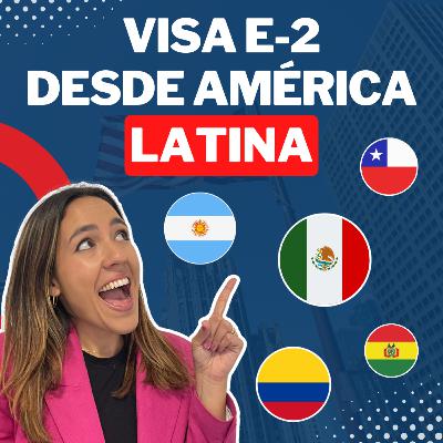 ¿Qué países latinoamericanos califican para una visa E2 de inversión?