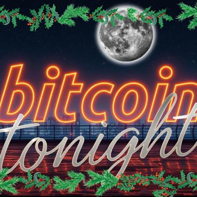 Bitcoin Tonight EP 3 - Christmas Special Bitcoin Tonight EP 3 - Christmas Special