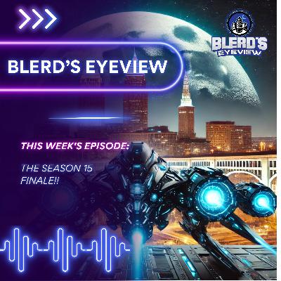 Celebrating Our Favorite Moments from Blerd's Eyeview Season 15 Celebrating Our Favorite Moments from Blerd's Eyeview Season 15