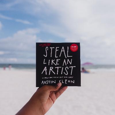 I read chapters of Steal Like an Artist by Austin Kleon for you I read chapters of Steal Like an Artist by Austin Kleon for you