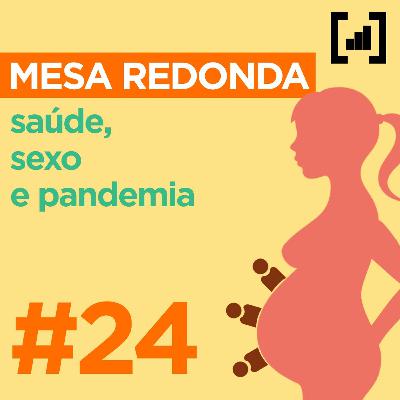 #024 - Mesa Redonda: saúde, sexo e pandemia